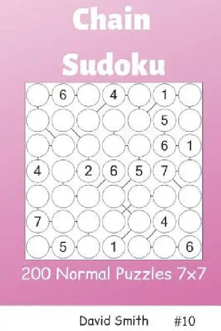 Chain Sudoku - 200 Normal Puzzles 7x7 Vol.10 by David Smith