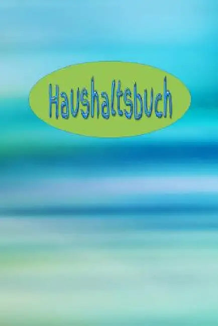 Haushaltsbuch: Familie Sportverein Hobby Nebenkosten Jahreskosten Tageskosten Einkauf Verdienst Ausgaben Monatskosten by Burlager, Claudia