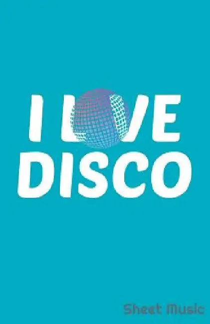 I Love Disco Sheet Music by Zone365 Creative Journals