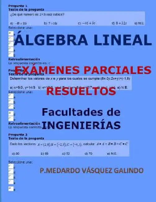 Álgebra Lineal-Exámenes Parciales Resueltos: Facultades: Ingenierías by Vasquez Galindo, P. Medardo