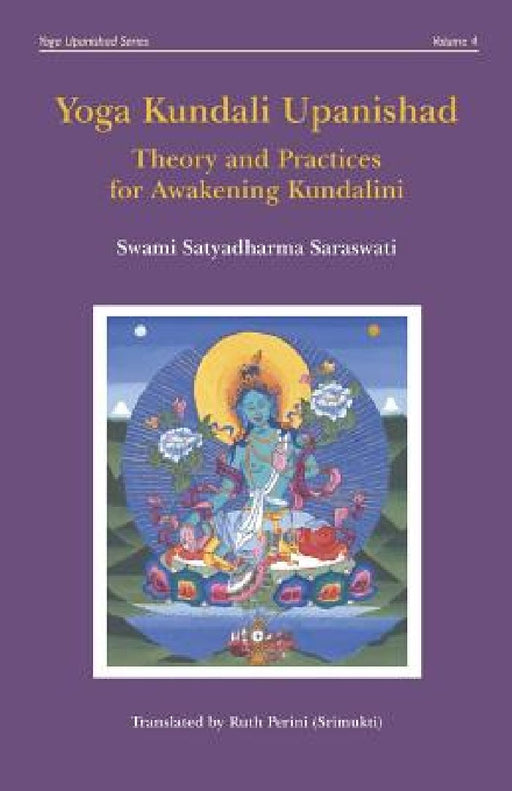 Yoga Kundali Upanishad: Theory and Practices for Awakening Kundalini by Ruth Perini (Srimukti)