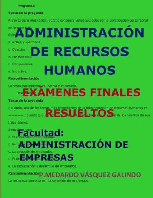 Administración de Recursos Humanos-Exámenes Finales Resueltos: Facultad: Administración de Empresas by Vasquez Galindo, P. Medardo