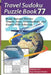 Travel Sudoku Puzzle Book 77: 200 Brain Booster Puzzles - Simple, Easy, Intermediate, and Expert with Solutions by Pegah Malekpour Alamdari
