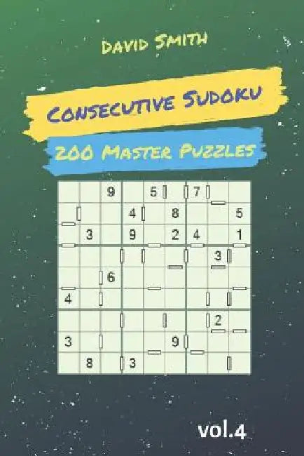 Consecutive Sudoku - 200 Master Puzzles Vol.4 by David Smith