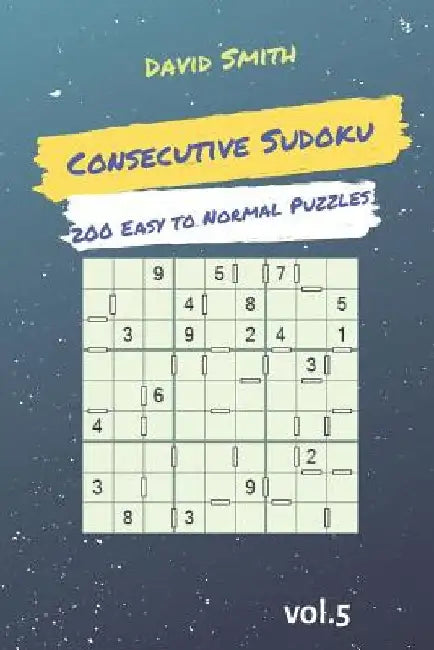 Consecutive Sudoku - 200 Easy to Normal Puzzles Vol.5 by David Smith