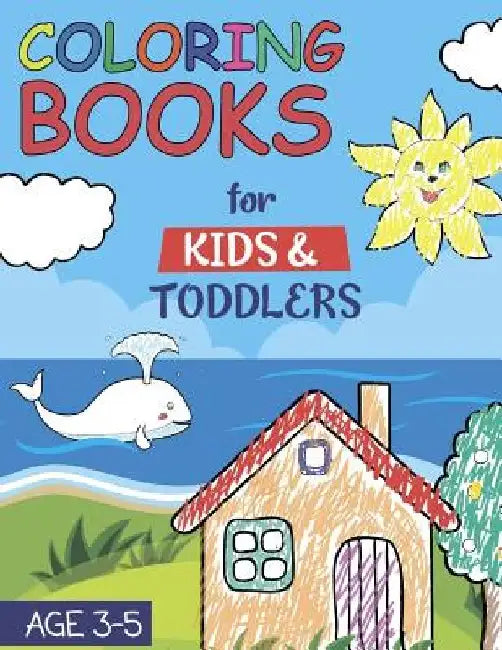 Coloring Books for Kids & Toddlers: Children's Book Age 3-5 by Interesting Books Publishing House