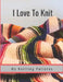 I Love to Knit: My Knitting Patterns by Hidden Valley Press