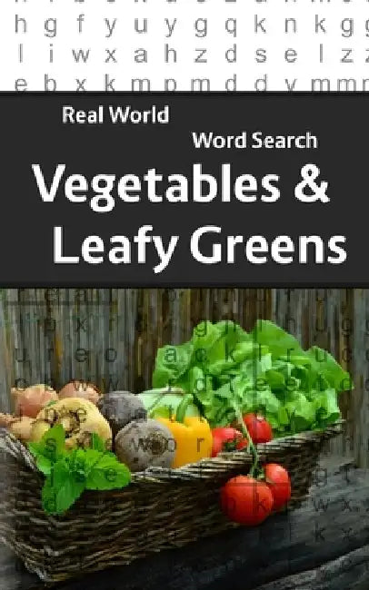 Real World Word Search: Vegetables and Leafy Greens by Arthur Kundell