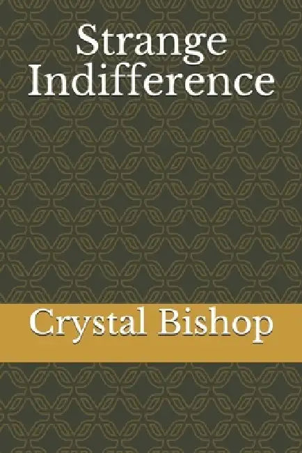 Strange Indifference by Crystal Bishop
