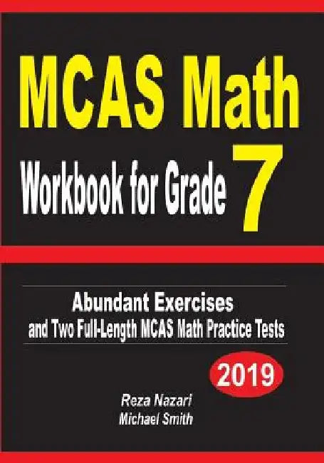 MCAS Math Workbook for Grade 7: Abundant Exercises and Two Full-Length MCAS Math Practice Tests by Reza Nazari