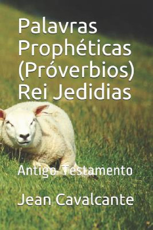 Palavras Prophéticas (Próverbios) Rei Jedidias: Antigo Testamento by Jean Leandro Cavalcante S. T. M>