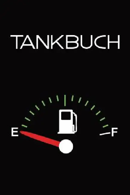 Tankbuch: Tankvorgänge Einfach Dokumentieren - 120 Seiten Tabellarische Aufzeichnungsvorlagen by Meine Tankbucher