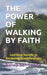 The Power of Walking by Faith: Learning Secrets to Receiving Breakthroughs by Ugbine, Bishop Ben