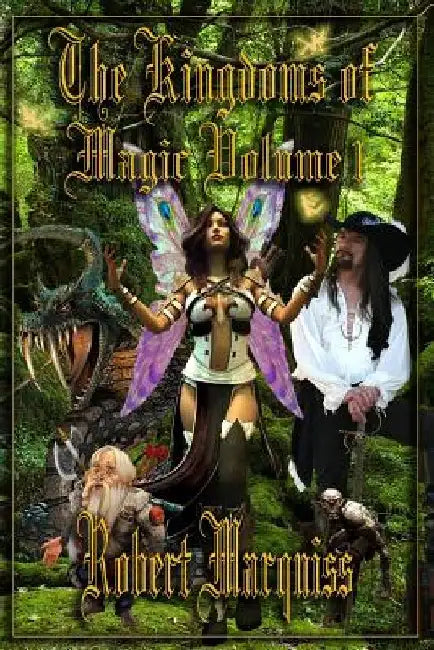 The Kingdoms of Magic Volume 1 by Robert R. Marquiss