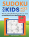SUDOKU FOR KIDS 8-12 - The one guide with Amazing puzzles you need to develop your child's brain when young by Jim Johnson