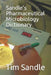 Sandle's Pharmaceutical Microbiology Dictionary by Tim Sandle