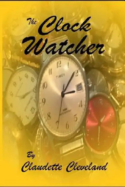 The Clock Watcher by Claudette Cleveland