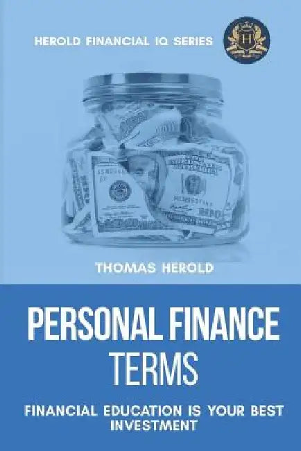 Personal Finance Terms - Financial Education Is Your Best Investment by Thomas Herold