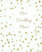 Our Wedding Plans: Complete Wedding Plan Guide to Help the Bride & Groom Organize Their Big Day. White Cover Design with Gold Polka Dots by Lilac House