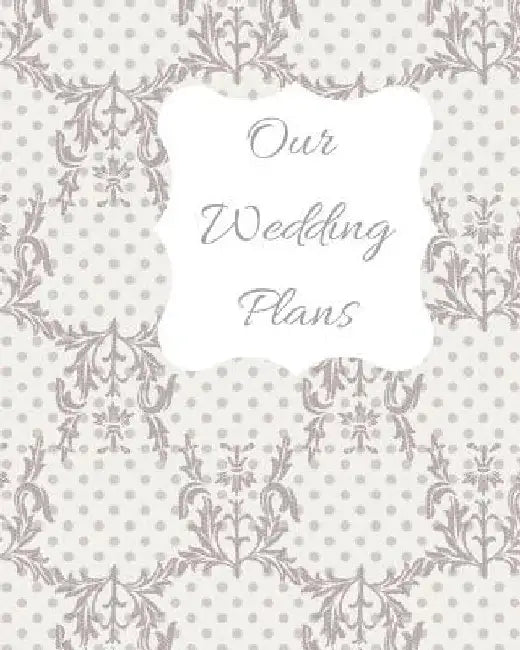 Our Wedding Plans: Complete Wedding Plan Guide to Help the Bride & Groom Organize Their Big Day. Lilac & White Lace Cover Design by Lilac House