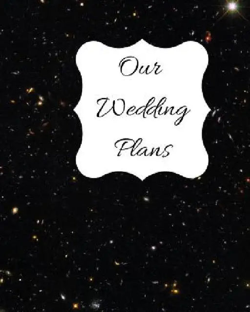 Our Wedding Plans: Complete Wedding Plan Guide to Help the Bride & Groom Organize Their Big Day. Black Sparkle Cover Design by Lilac House