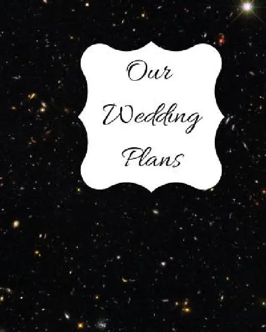 Our Wedding Plans: Complete Wedding Plan Guide to Help the Bride & Groom Organize Their Big Day. Black Sparkle Cover Design by Lilac House