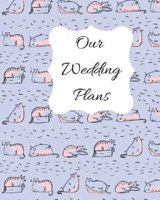 Our Wedding Plans: Complete Wedding Plan Guide to Help the Bride & Groom Organize Their Big Day. for Engaged Couples Who Love Cats. Blue, by Lilac House