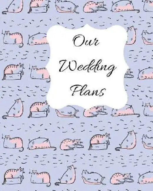 Our Wedding Plans: Complete Wedding Plan Guide to Help the Bride & Groom Organize Their Big Day. for Engaged Couples Who Love Cats. Blue, by Lilac House