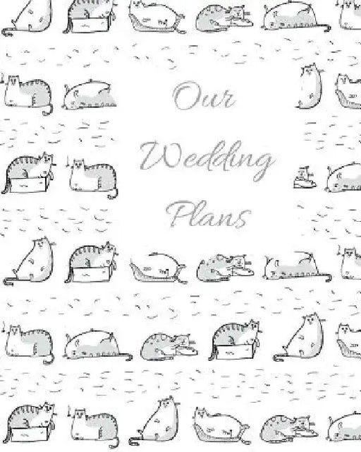 Our Wedding Plans: Complete Wedding Plan Guide to Help the Bride & Groom Organize Their Big Day. Perfect for Engaged Couples Who Love Cat by Lilac House