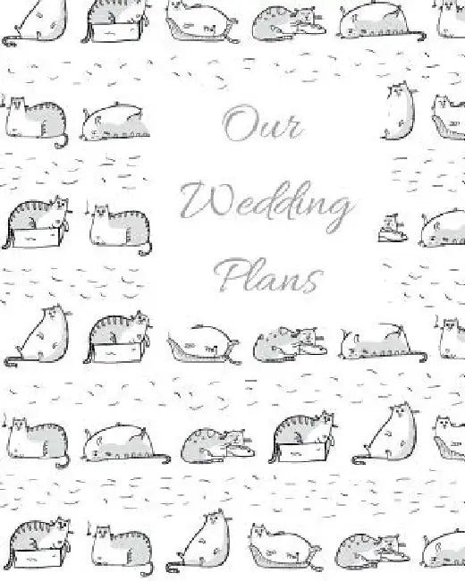 Our Wedding Plans: Complete Wedding Plan Guide to Help the Bride & Groom Organize Their Big Day. Perfect for Engaged Couples Who Love Cat by Lilac House