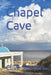 Chapel Cave by Clive Sanders
