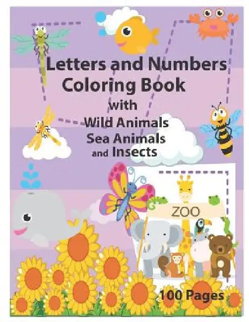 Letters and Numbers Coloring Book with Wild Animals Sea Animals and Insects: An Activity Book for Toddlers and Preschool Kids to Learn the English Alp by Krissmile