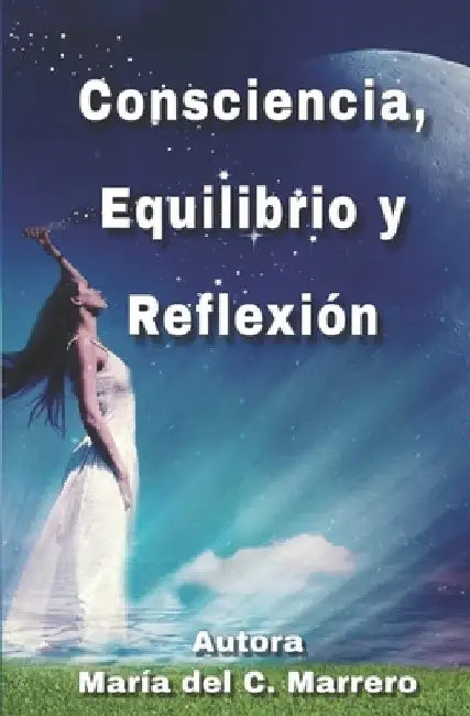 Consciencia, Equilibrio y Reflexión by Marrero, María del C.
