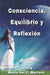 Consciencia, Equilibrio y Reflexión by Marrero, María del C.