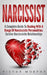 Narcissist: A Complete Guide to Dealing with a Range of Narcissistic Personalities - Survive Narcissistic Relationships. by Victor Murphy
