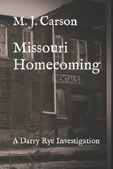 Missouri Homecoming: A Darry Rye Investigation by M. J. Carson