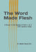The Word Made Flesh: A Study in the Gospel of John 1 & 2 the Legacy of Christ Series with Leaders Notes by Steven Rocco D. D.