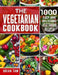 The Vegetarian Cookbook: 1000 Easy and Delicious Vegetarian Recipes by Brian Taw