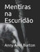 Mentiras na Escuridão by Burton, Anny Axel