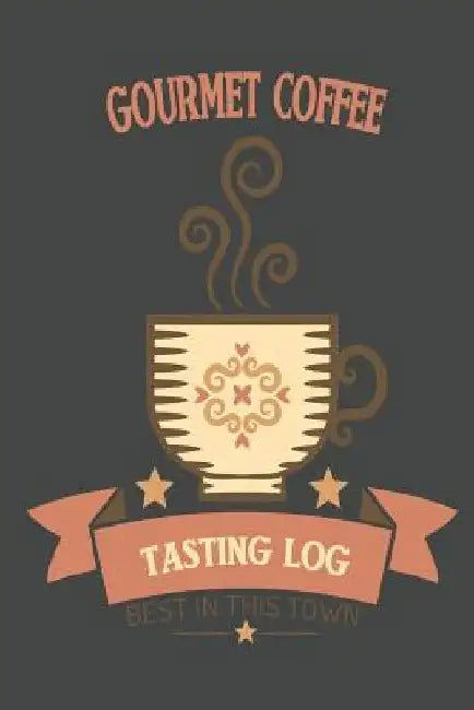 Gourmet Coffee Tasting Log: Best In This Town by Wolf Mountain Press