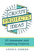 Cricut Projects Ideas: 63 Awesome and Inspiring Projects by Angela Carson