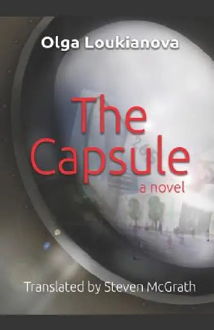The Capsule: A Dystopian Novel by Steven McGrath