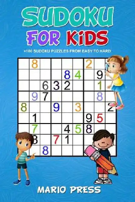 Sudoku For Kids: +100 Sudoku Puzzles From Easy to Hard by Mario Press