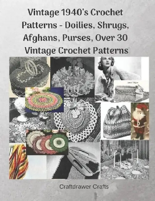 Vintage 1940's Crochet Patterns - Doilies, Shrugs, Afghans, Purses, Over 30 Vintage Crochet Patterns by Craftdrawer Crafts