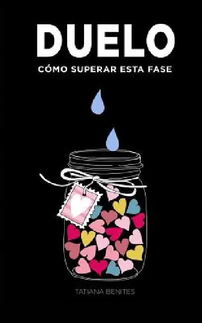 Duelo: Cómo superar esta fase by José Eduardo Costa, Tatiana Benites
