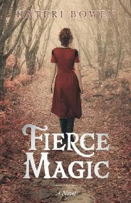 Fierce Magic by Kateri Bowen