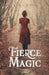 Fierce Magic by Kateri Bowen