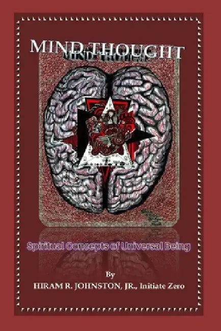 Mind Thought: Spiritual Concepts of Universal Being by Hiram R., Jr. Johnston