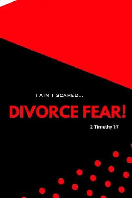 I Ain't Scared: Divorce Fear! by Shaneke Roberts