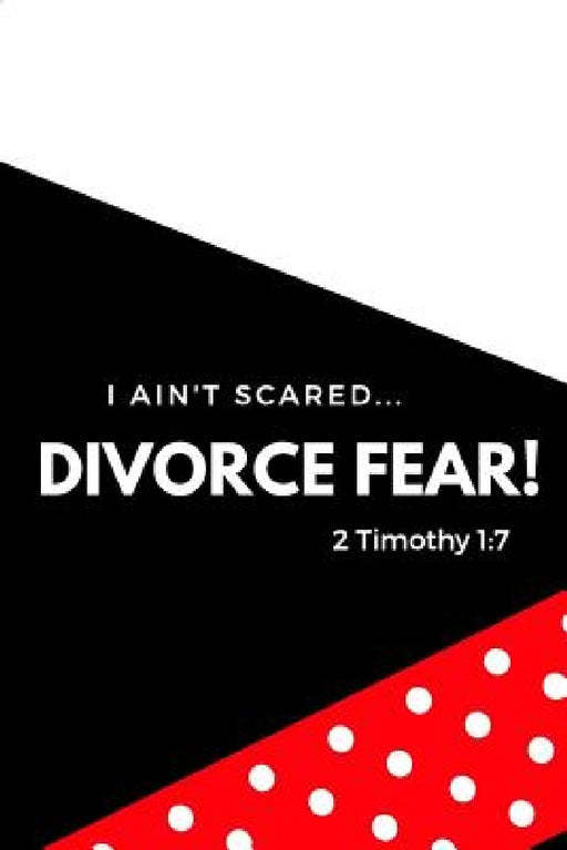 I Ain't Scared: Divorce Fear! by Shaneke Roberts